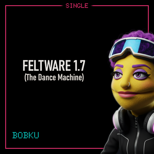 Cover art for Bobku’s track FELTWARE v1.7, subtitled The Dance Machine.
