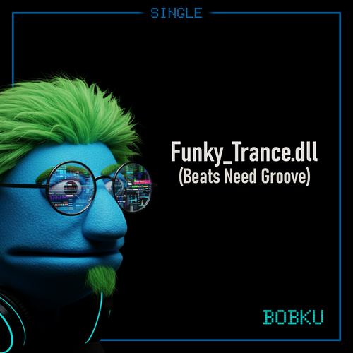 Cover art for Bobku’s track Funky_Trance.dll, subtitled Beats Need Groove.