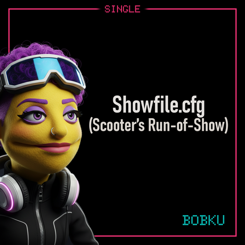 Cover art for Bobku’s track Showfile.cfg, subtitled Scooter's Run-of-Show.